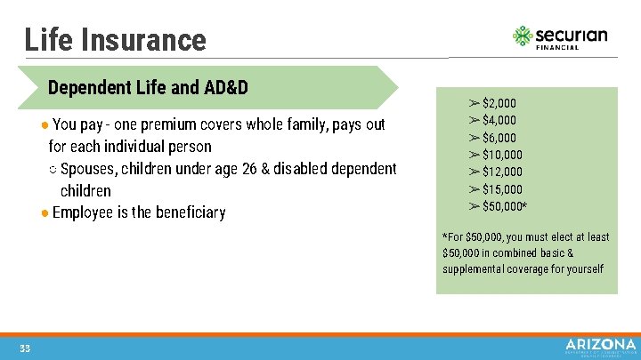 Life Insurance Dependent Life and AD&D ● You pay - one premium covers whole