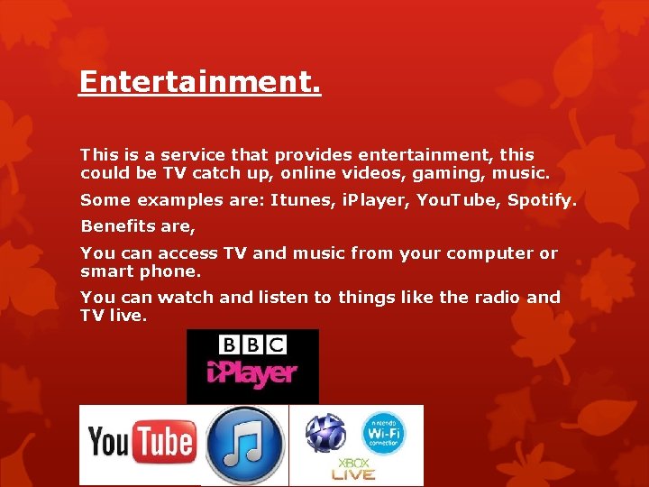 Entertainment. This is a service that provides entertainment, this could be TV catch up,