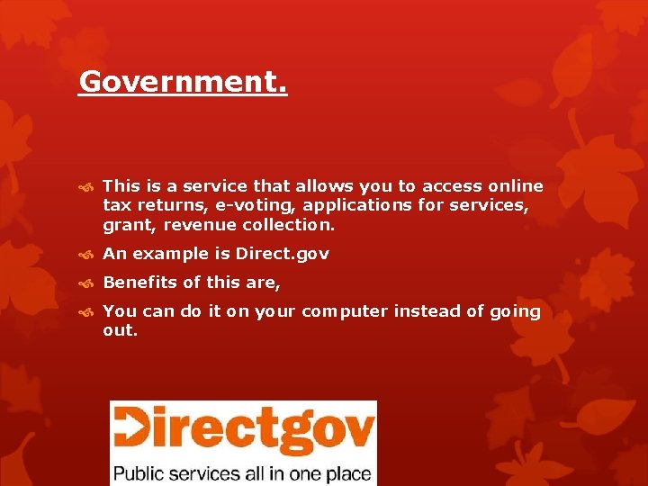 Government. This is a service that allows you to access online tax returns, e-voting,