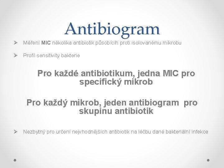 Antibiogram Ø Měření MIC několika antibiotik působícíh proti isolovanému mikrobu MIC Ø Profil sensitivity