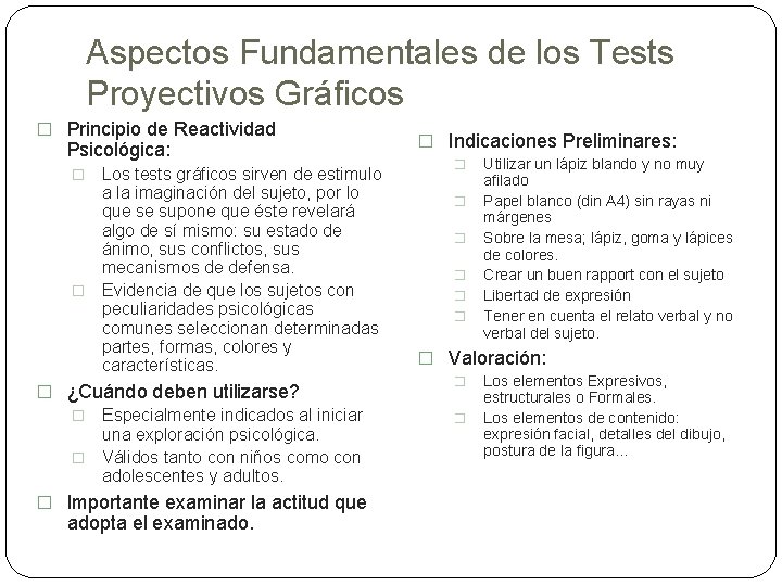 Aspectos Fundamentales de los Tests Proyectivos Gráficos � Principio de Reactividad Psicológica: Los tests