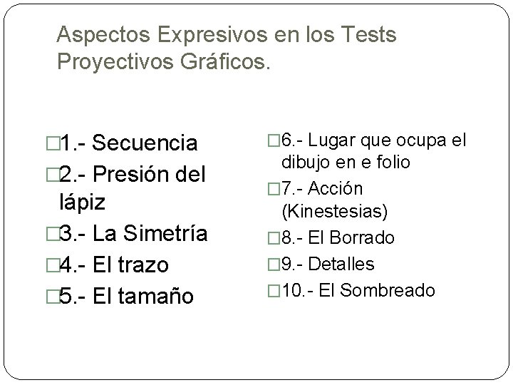 Aspectos Expresivos en los Tests Proyectivos Gráficos. � 1. - Secuencia � 2. -