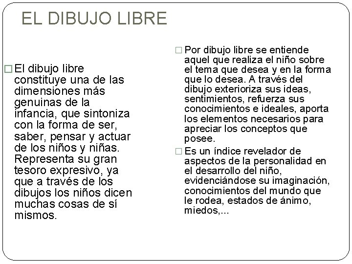 EL DIBUJO LIBRE � Por dibujo libre se entiende � El dibujo libre constituye