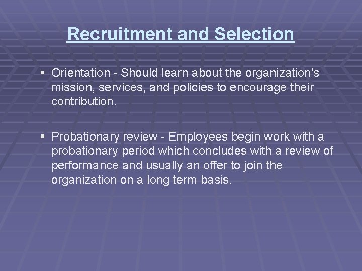 Recruitment and Selection § Orientation - Should learn about the organization's mission, services, and