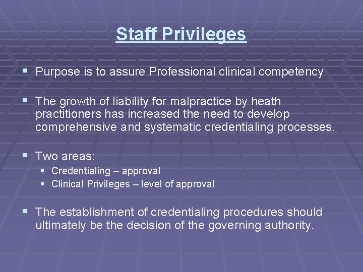 Staff Privileges § Purpose is to assure Professional clinical competency § The growth of