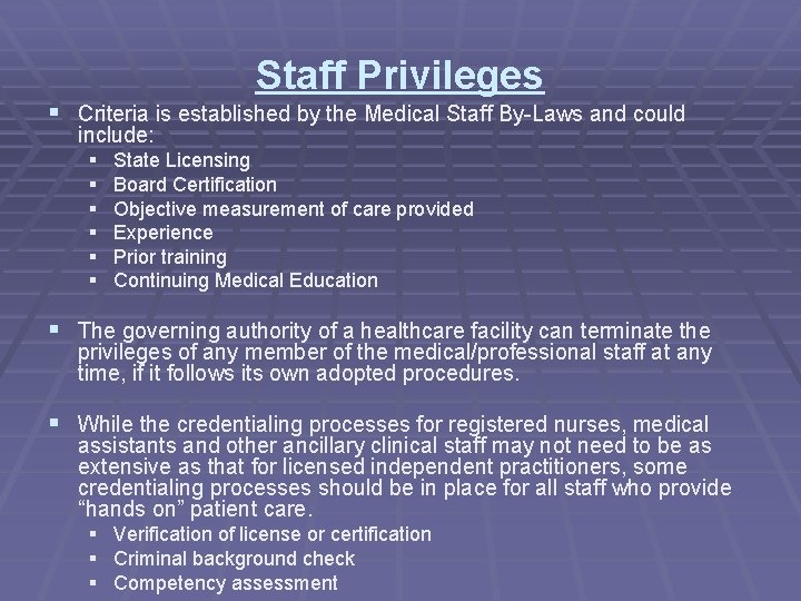 Staff Privileges § Criteria is established by the Medical Staff By-Laws and could include: