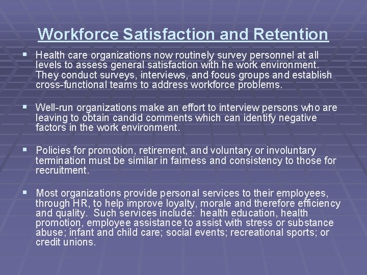 Workforce Satisfaction and Retention § Health care organizations now routinely survey personnel at all