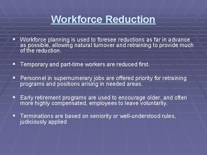 Workforce Reduction § Workforce planning is used to foresee reductions as far in advance