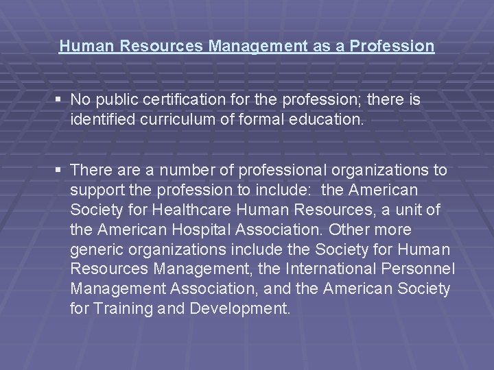 Human Resources Management as a Profession § No public certification for the profession; there