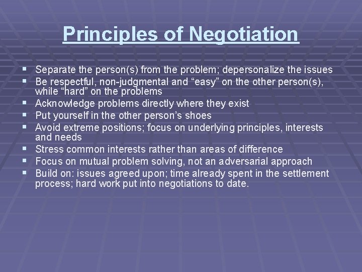 Principles of Negotiation § Separate the person(s) from the problem; depersonalize the issues §