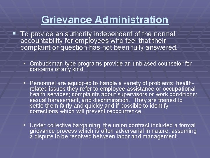 Grievance Administration § To provide an authority independent of the normal accountability for employees