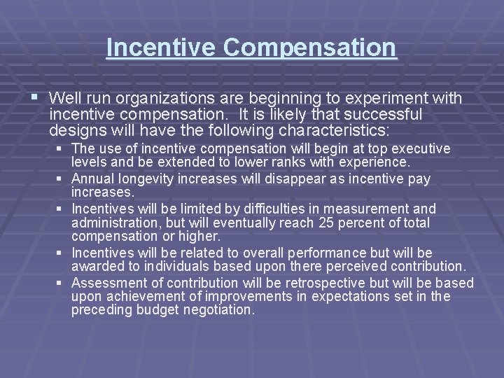 Incentive Compensation § Well run organizations are beginning to experiment with incentive compensation. It