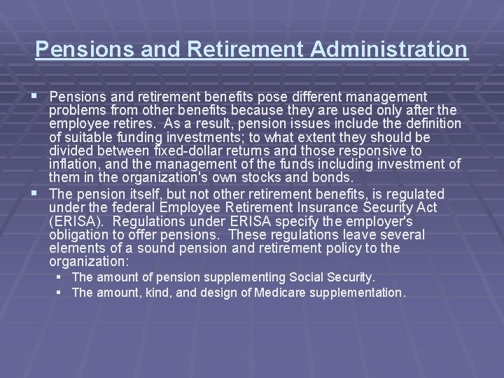 Pensions and Retirement Administration § Pensions and retirement benefits pose different management problems from