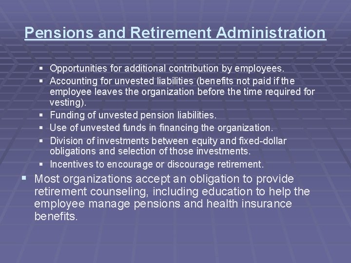 Pensions and Retirement Administration § Opportunities for additional contribution by employees. § Accounting for