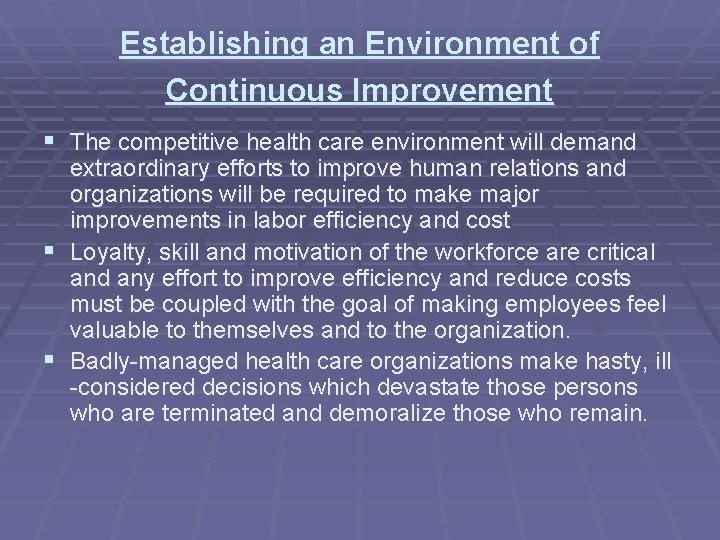 Establishing an Environment of Continuous Improvement § The competitive health care environment will demand