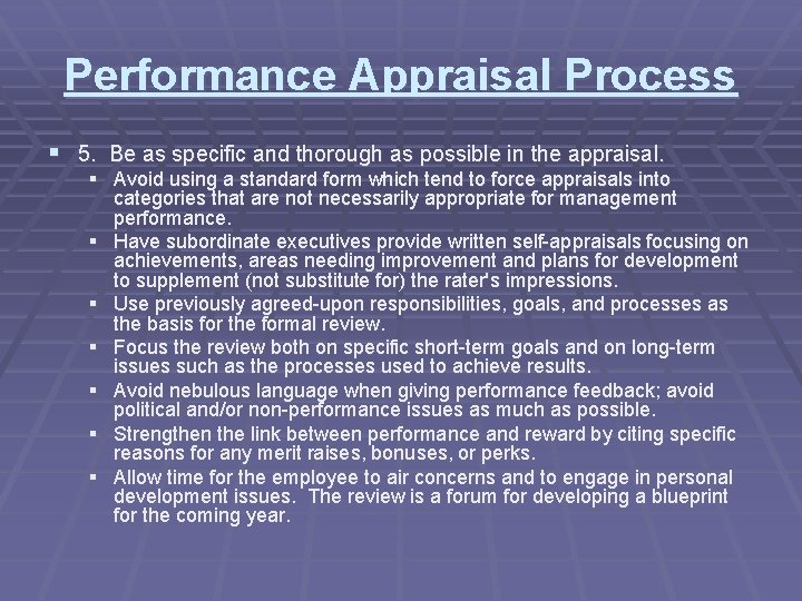 Performance Appraisal Process § 5. Be as specific and thorough as possible in the