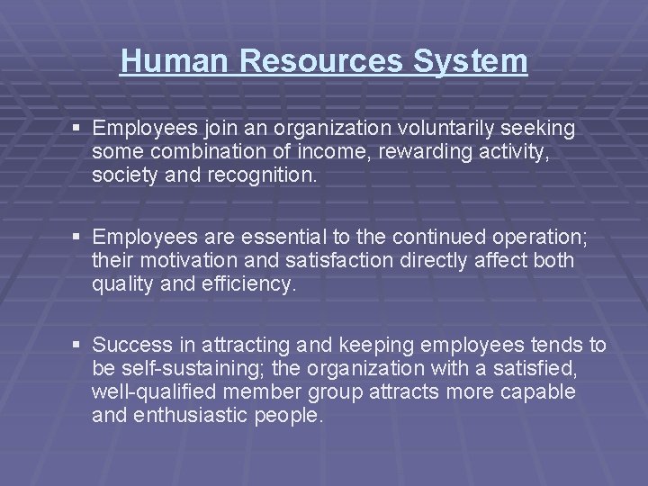 Human Resources System § Employees join an organization voluntarily seeking some combination of income,