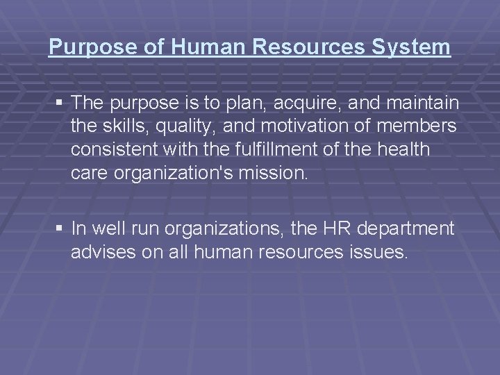 Purpose of Human Resources System § The purpose is to plan, acquire, and maintain