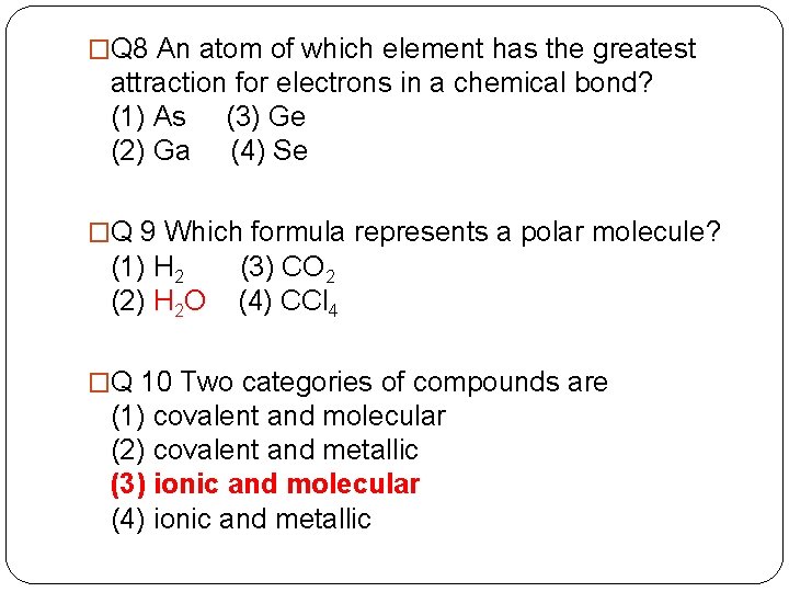 �Q 8 An atom of which element has the greatest attraction for electrons in