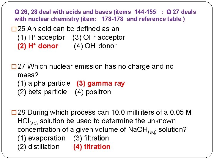 Q 26, 28 deal with acids and bases (items 144 -155 : Q 27