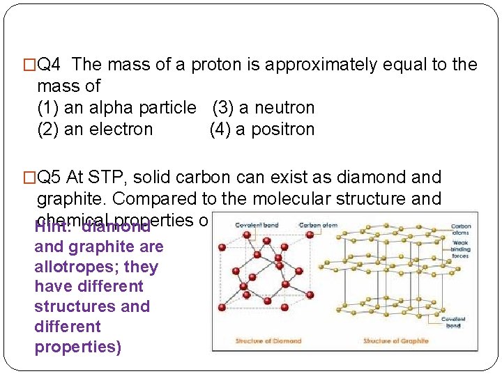 �Q 4 The mass of a proton is approximately equal to the mass of