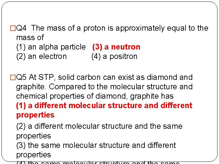 �Q 4 The mass of a proton is approximately equal to the mass of