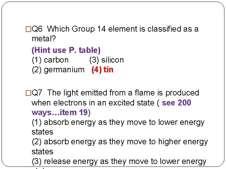 �Q 6 Which Group 14 element is classified as a metal? (Hint use P.