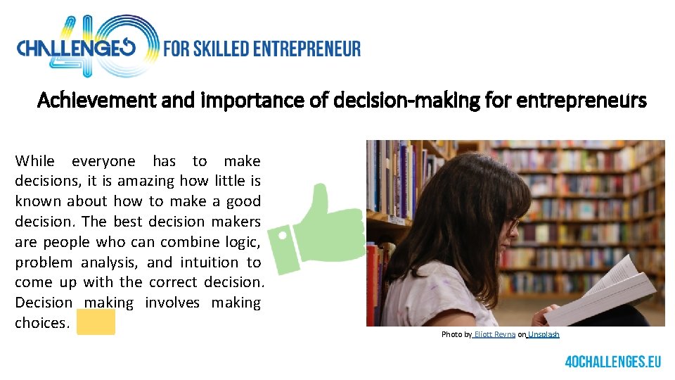 Achievement and importance of decision-making for entrepreneurs While everyone has to make decisions, it