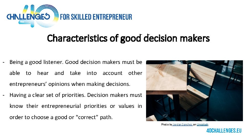 Characteristics of good decision makers - Being a good listener. Good decision makers must
