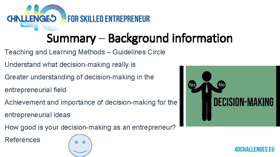 Summary – Background information Teaching and Learning Methods – Guidelines Circle Understand what decision-making