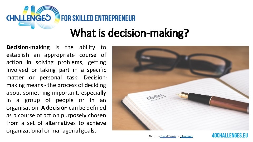 What is decision-making? Decision-making is the ability to establish an appropriate course of action