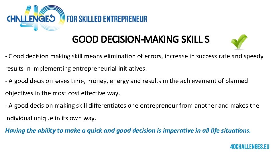 GOOD DECISION-MAKING SKILL S - Good decision making skill means elimination of errors, increase