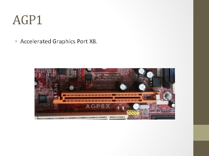 AGP 1 • Accelerated Graphics Port X 8. 
