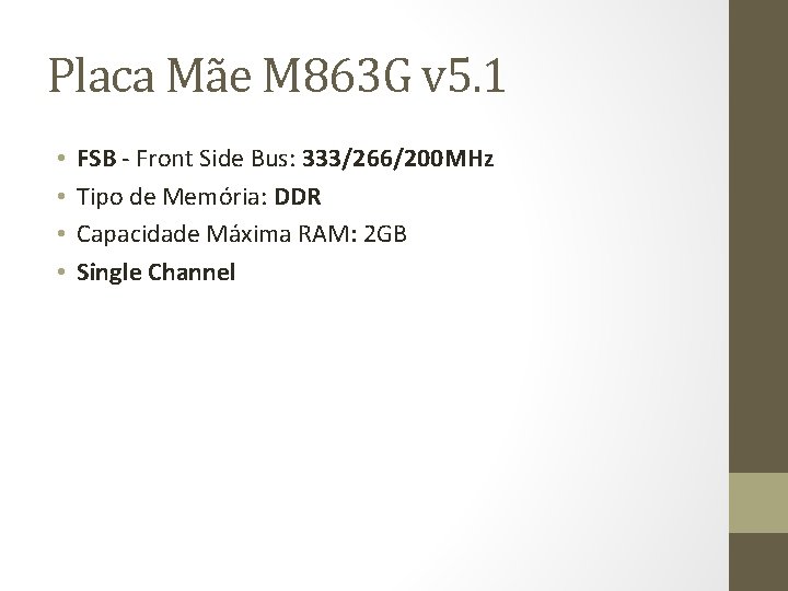 Placa Mãe M 863 G v 5. 1 • • FSB - Front Side