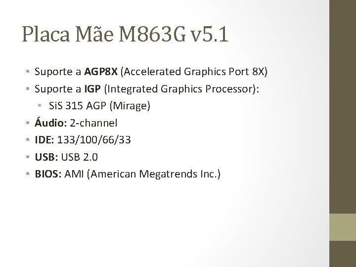 Placa Mãe M 863 G v 5. 1 • Suporte a AGP 8 X