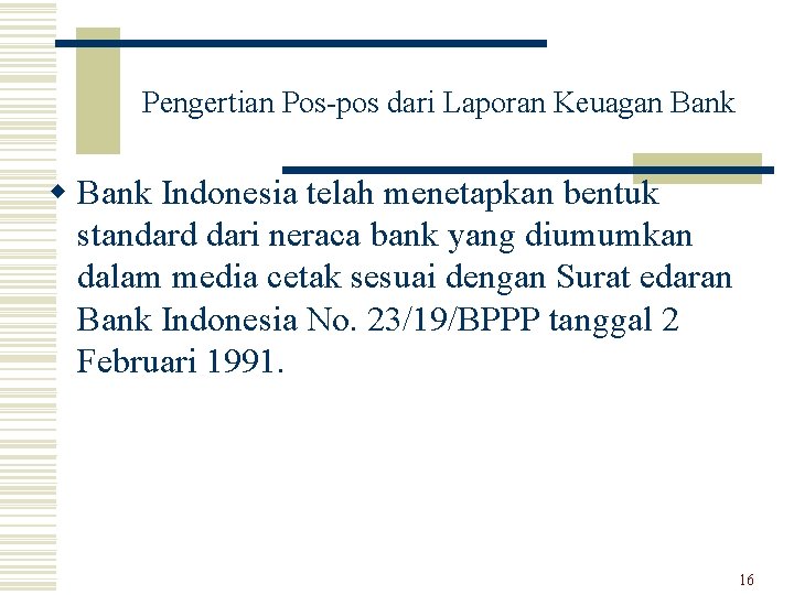 Pengertian Pos-pos dari Laporan Keuagan Bank w Bank Indonesia telah menetapkan bentuk standard dari