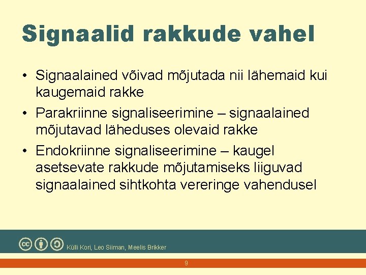 Signaalid rakkude vahel • Signaalained võivad mõjutada nii lähemaid kui kaugemaid rakke • Parakriinne