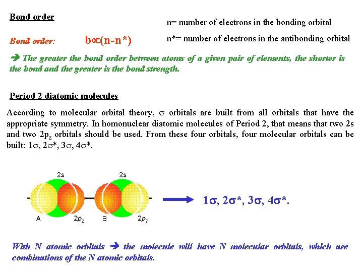 Bond order: n= number of electrons in the bonding orbital b (n-n*) n*= number