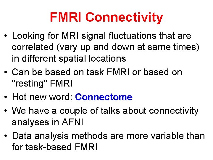 FMRI Connectivity • Looking for MRI signal fluctuations that are correlated (vary up and