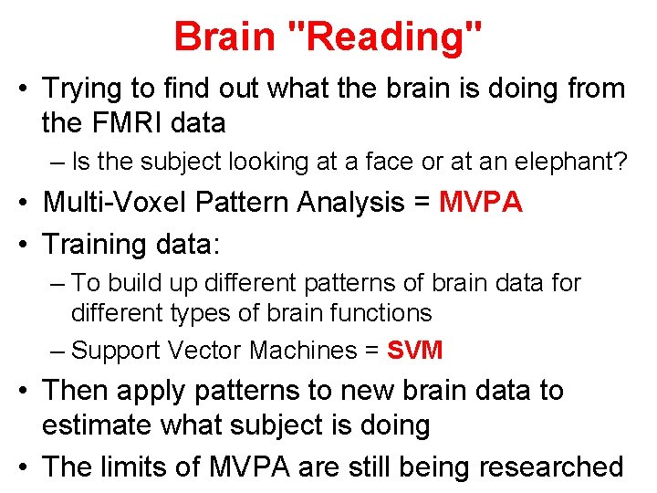 Brain "Reading" • Trying to find out what the brain is doing from the