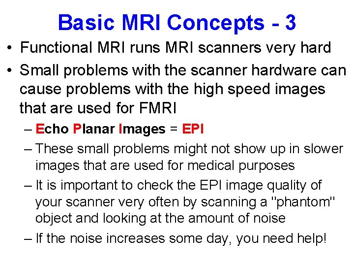 Basic MRI Concepts - 3 • Functional MRI runs MRI scanners very hard •