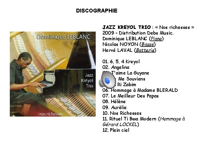 DISCOGRAPHIE JAZZ KREYOL TRIO : « Nos richesses » 2009 – Distribution Debs Music.