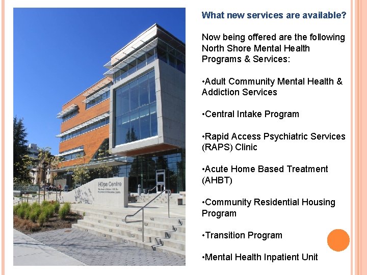 What new services are available? Now being offered are the following North Shore Mental