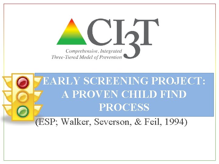 EARLY SCREENING PROJECT: A PROVEN CHILD FIND PROCESS (ESP; Walker, Severson, & Feil, 1994)