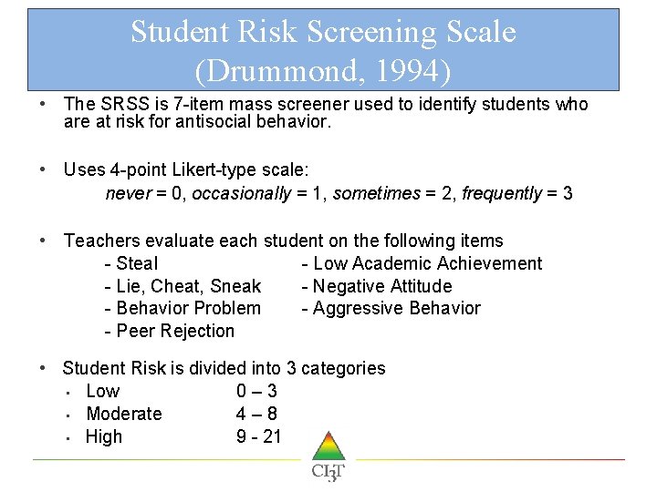 Student Risk Screening Scale (Drummond, 1994) • The SRSS is 7 -item mass screener