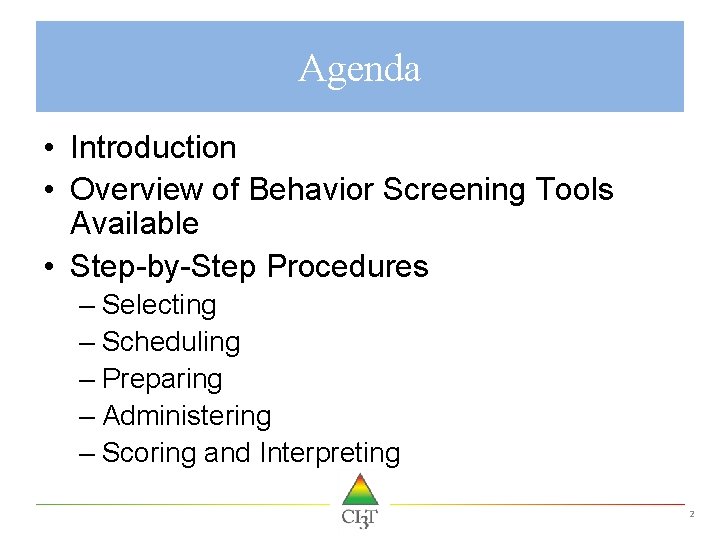 Agenda • Introduction • Overview of Behavior Screening Tools Available • Step-by-Step Procedures –