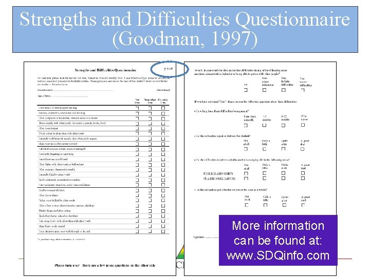 Strengths and Difficulties Questionnaire (Goodman, 1997) More information can be found at: www. SDQinfo.