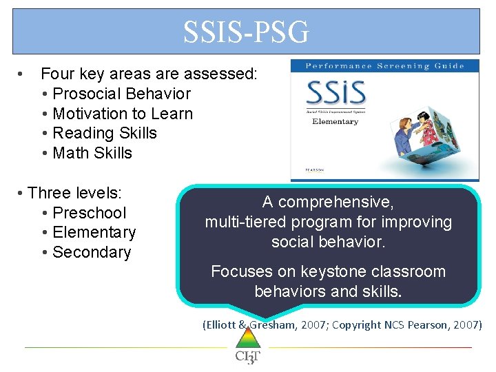 SSIS-PSG • Four key areas are assessed: • Prosocial Behavior • Motivation to Learn