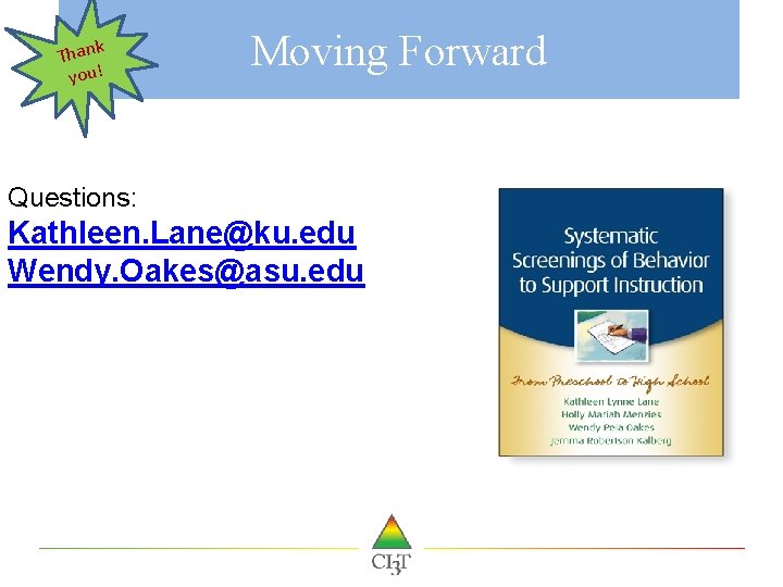  Thank you! Moving Forward Questions: Kathleen. Lane@ku. edu Wendy. Oakes@asu. edu 