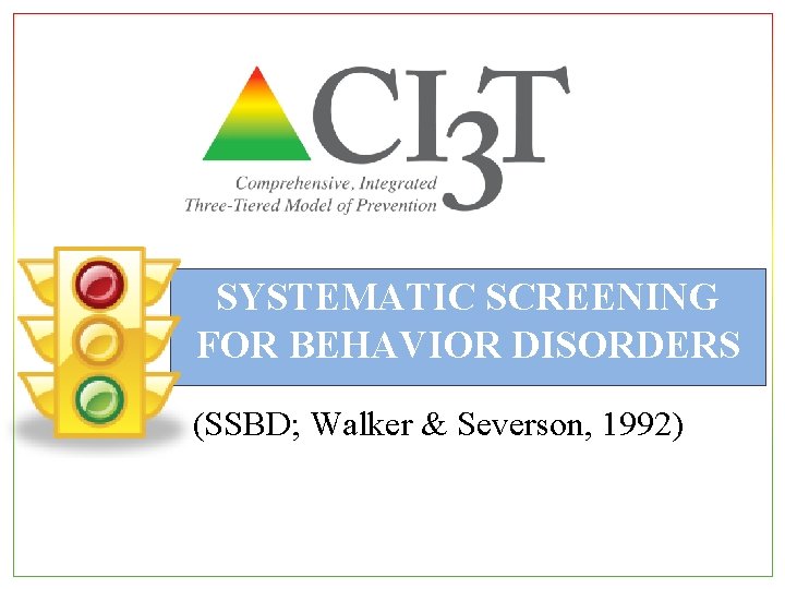 SYSTEMATIC SCREENING FOR BEHAVIOR DISORDERS (SSBD; Walker & Severson, 1992) 